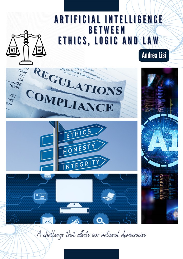 Artificial Intelligence between Ethics, Logic and Law: a challenge that affects our national democracies