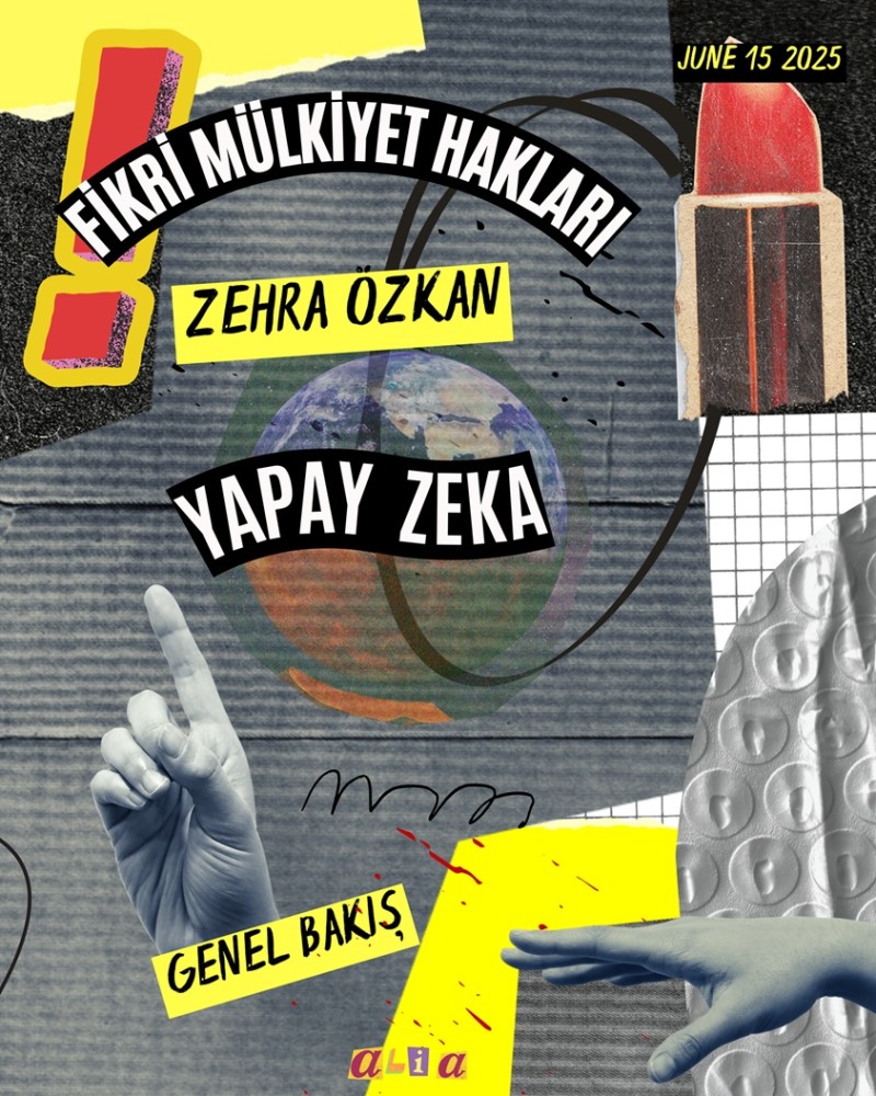 Fikri Mülkiyet Hakları ve Yapay Zekâ: Genel Bir Bakış