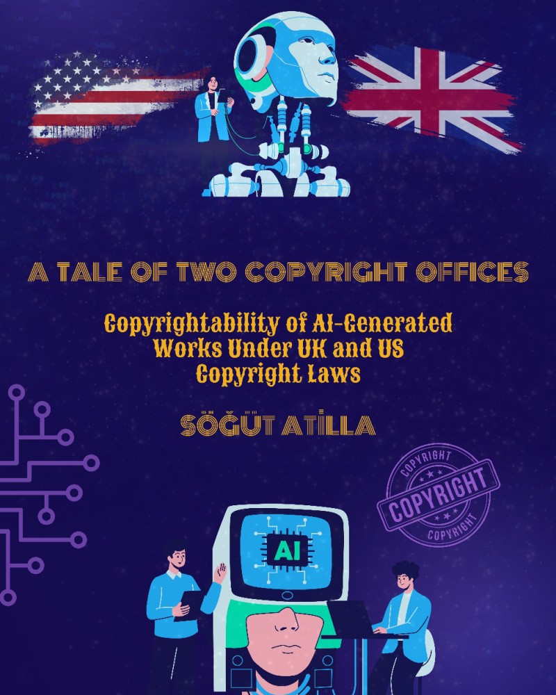 A Tale of Two Copyright Offices: Copyrightability of AI-Generated Works Under UK and US Copyright Laws