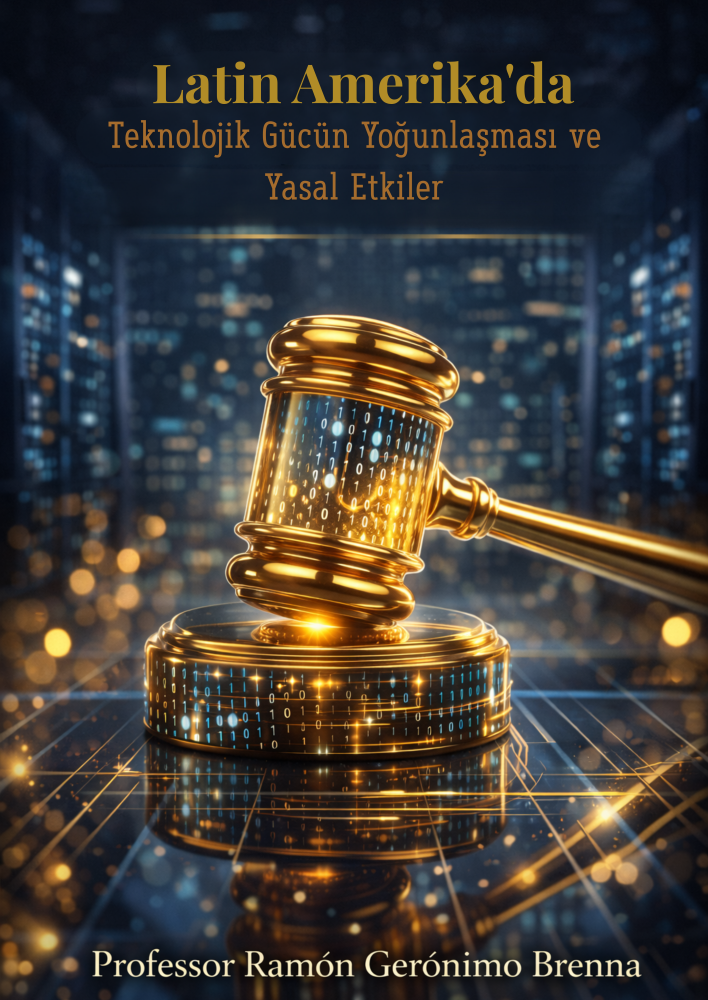 Latin Amerika'da Teknolojik Gücün Yoğunlaşması ve Yasal Etkileri